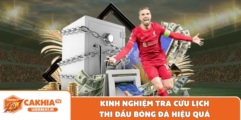 Kinh nghiệm tra cứu lịch thi đấu bóng đá hiệu quả