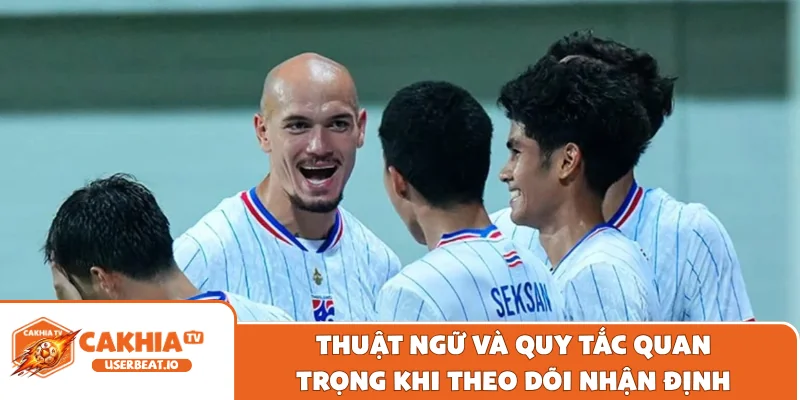 Dự Đoán Kết Quả Việt Nam Vs Thái Lan ASEAN Cup Đỉnh Cao 2 Thuật ngữ và quy tắc quan trọng khi theo dõi nhận định